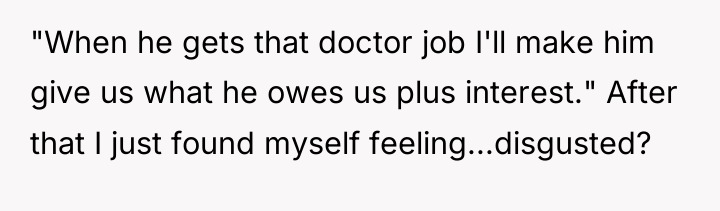 "When he gets that doctor job I'll make him give...