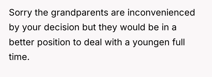 Sorry the grandparents are inconvenienced by your decision but they...