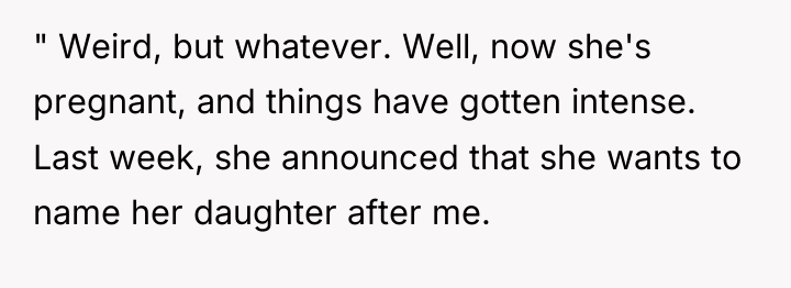 " Weird, but whatever. Well, now she's pregnant, and things...