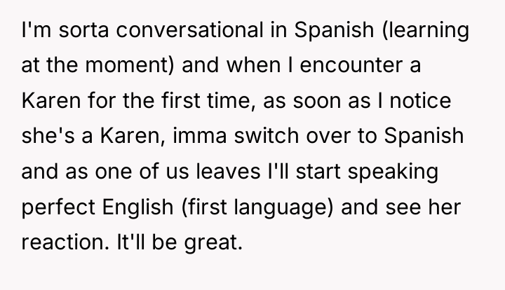 I'm sorta conversational in Spanish (learning at the moment) and...
