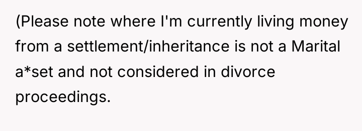 (Please note where I'm currently living money from a settlement/inheritance...