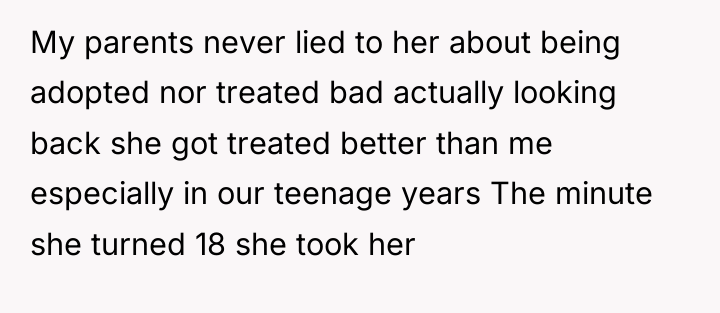 My parents never lied to her about being adopted nor...
