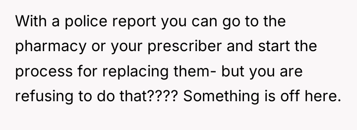 With a police report you can go to the pharmacy...