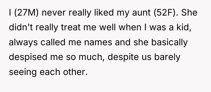 I (27M) never really liked my aunt (52F). She didn't...