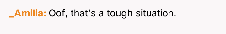 _Amilia Oof, that's a tough situation.