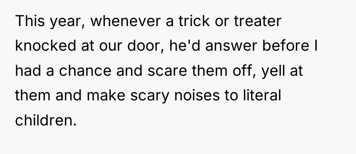 This year, whenever a trick or treater knocked at our...