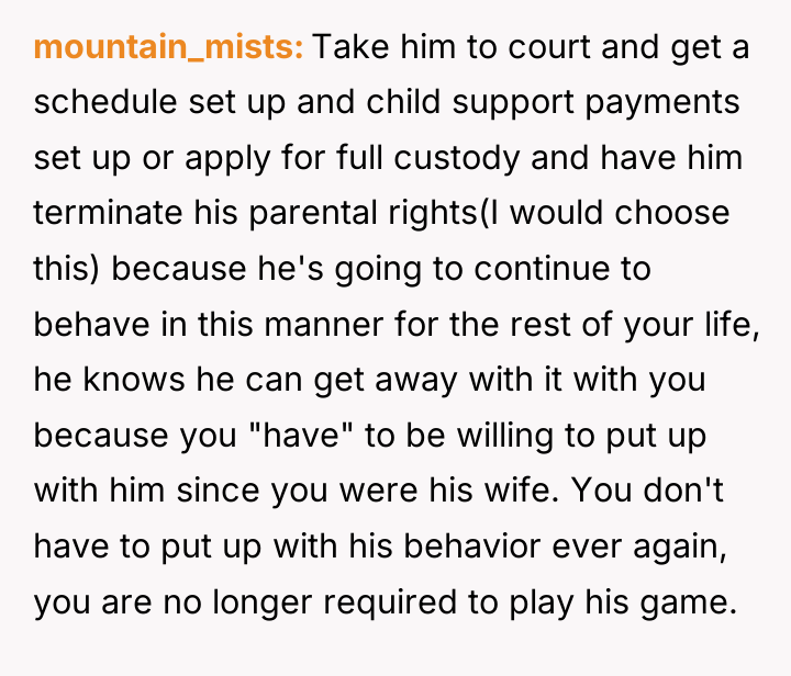 mountain_mists Take him to court and get a schedule set...