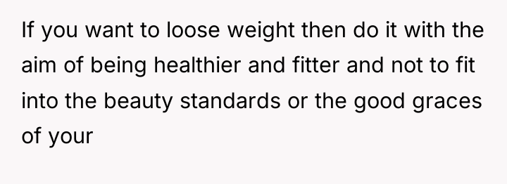 If you want to loose weight then do it with...