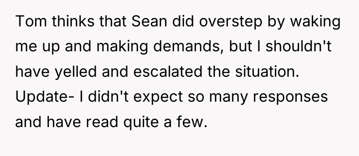 Tom thinks that Sean did overstep by waking me up...