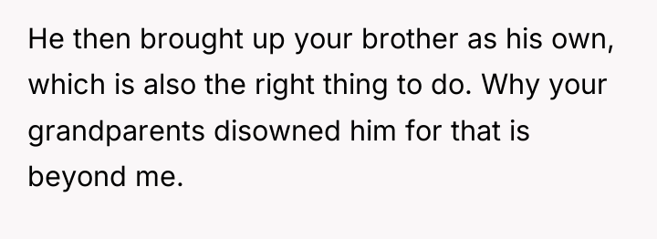 He then brought up your brother as his own, which...