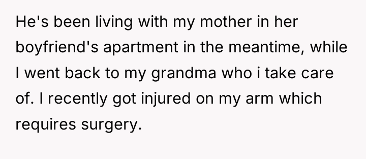 He's been living with my mother in her boyfriend's apartment...