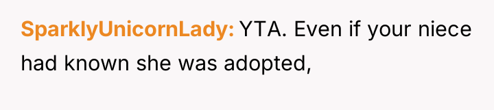 SparklyUnicornLady YTA. Even if your niece had known she was...