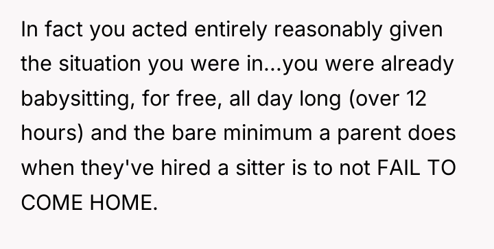 In fact you acted entirely reasonably given the situation you...
