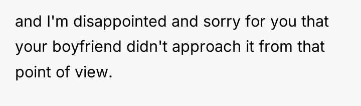 and I'm disappointed and sorry for you that your boyfriend...