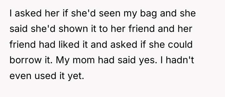 I asked her if she'd seen my bag and she...
