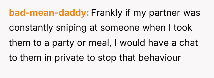 bad-mean-daddy Frankly if my partner was constantly sniping at someone...