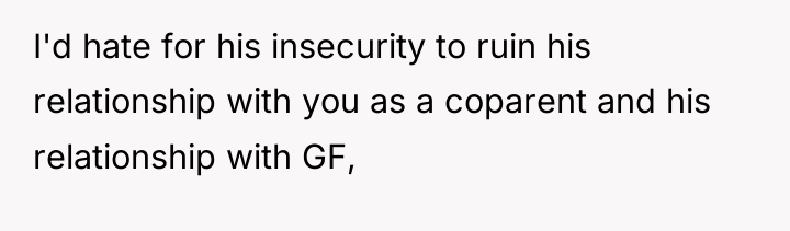 I'd hate for his insecurity to ruin his relationship with...