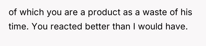 of which you are a product as a waste of...