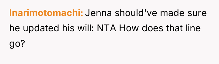 Inarimotomachi Jenna should've made sure he updated his will: NTA...
