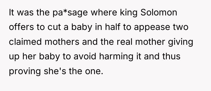 It was the pa*sage where king Solomon offers to cut...
