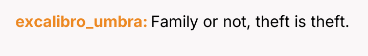 excalibro_umbra Family or not, theft is theft.