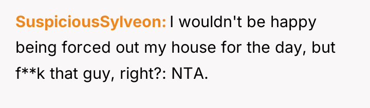 SuspiciousSylveon I wouldn't be happy being forced out my house...