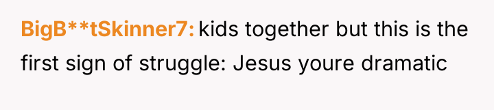 BigB**tSkinner7 kids together but this is the first sign of...