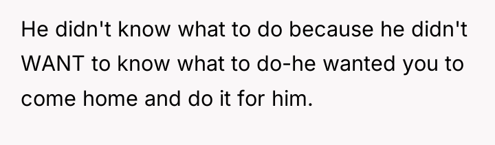 He didn't know what to do because he didn't WANT...