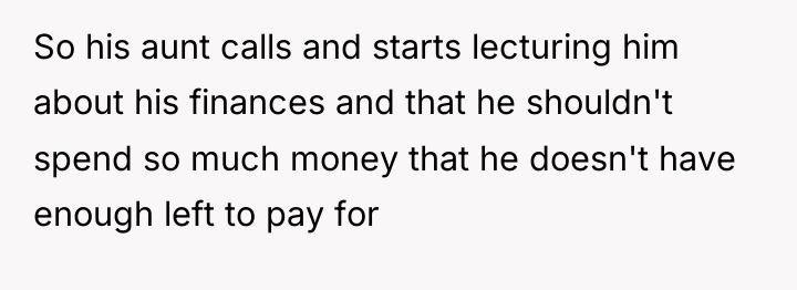 So his aunt calls and starts lecturing him about his...