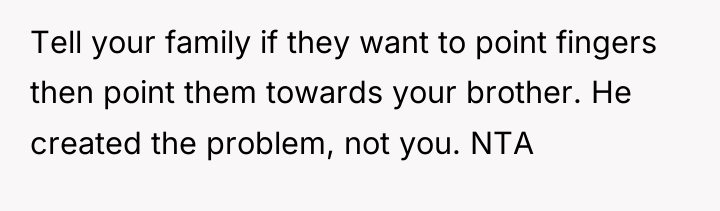 Tell your family if they want to point fingers then...