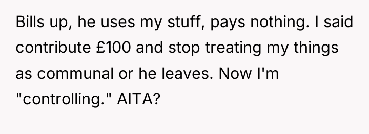 Bills up, he uses my stuff, pays nothing. I said...