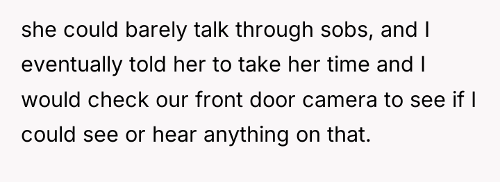 she could barely talk through sobs, and I eventually told...
