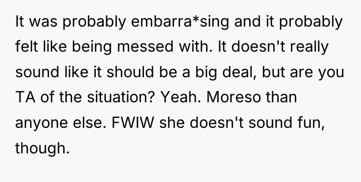 It was probably embarra*sing and it probably felt like being...