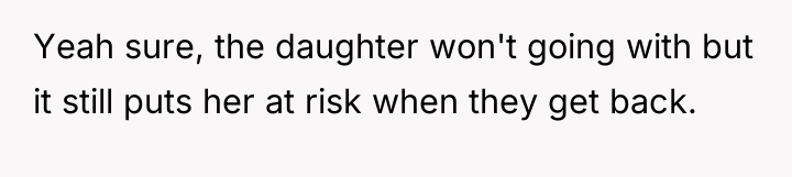 Yeah sure, the daughter won't going with but it still...