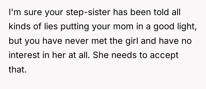 I'm sure your step-sister has been told all kinds of...