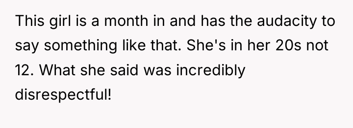This girl is a month in and has the audacity...
