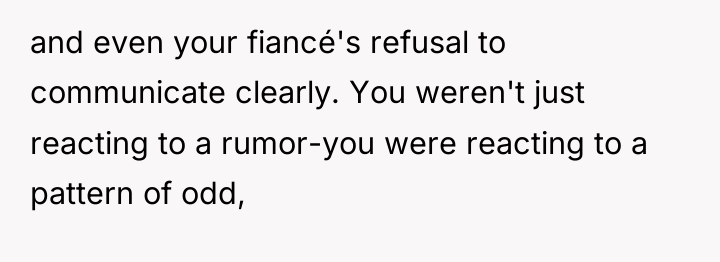 and even your fiancé's refusal to communicate clearly. You weren't...