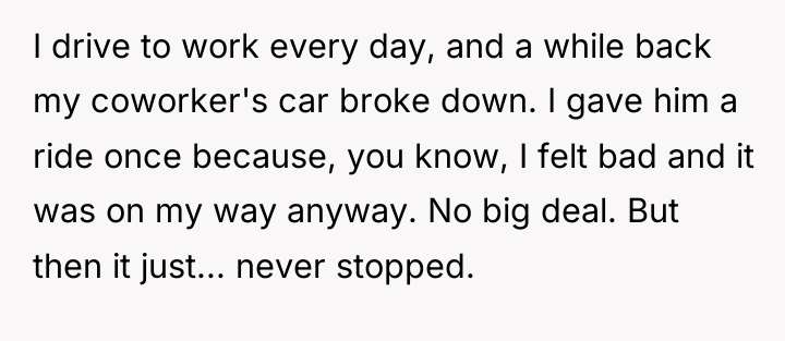 I drive to work every day, and a while back...