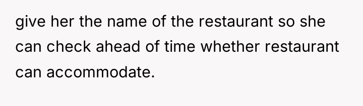 give her the name of the restaurant so she can...