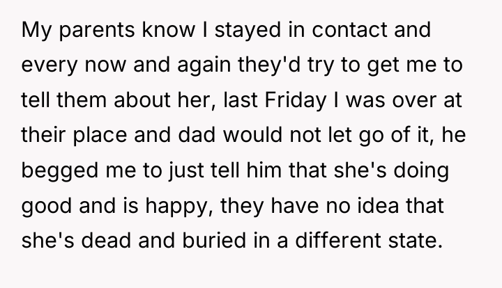 My parents know I stayed in contact and every now...