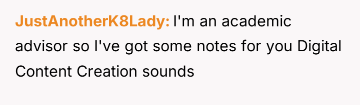 JustAnotherK8Lady I'm an academic advisor so I've got some notes...