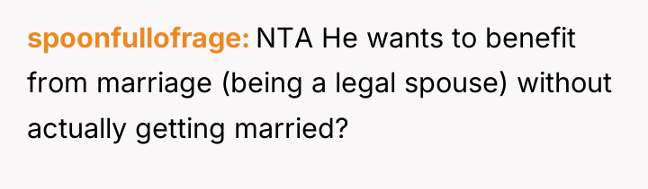 spoonfullofrage NTA He wants to benefit from marriage (being a...