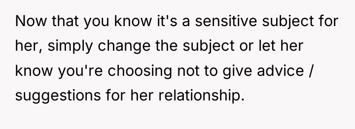 Now that you know it's a sensitive subject for her,...