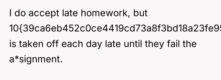 I do accept late homework, but 10{39ca6eb452c0ce4419cd73a8f3bd18a23fe95ab4febb092bc2ab1b542eeea82f} is taken off...