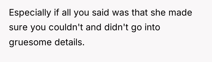 Especially if all you said was that she made sure...