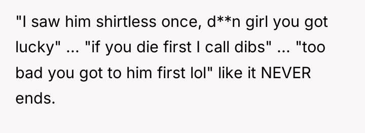"I saw him shirtless once, d**n girl you got lucky"...