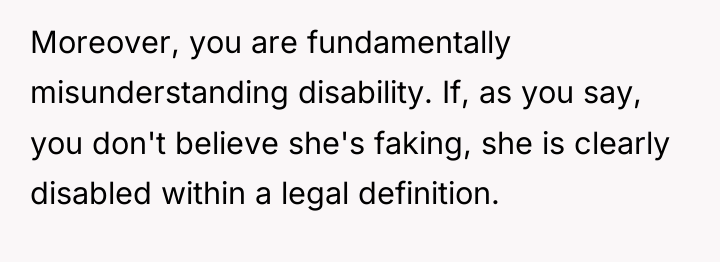 Moreover, you are fundamentally misunderstanding disability. If, as you say,...