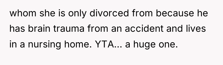 whom she is only divorced from because he has brain...
