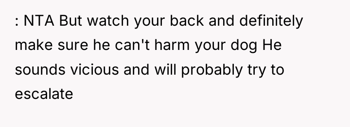 : NTA But watch your back and definitely make sure...