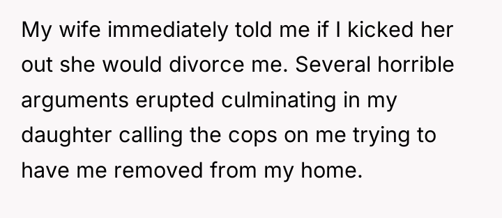 My wife immediately told me if I kicked her out...